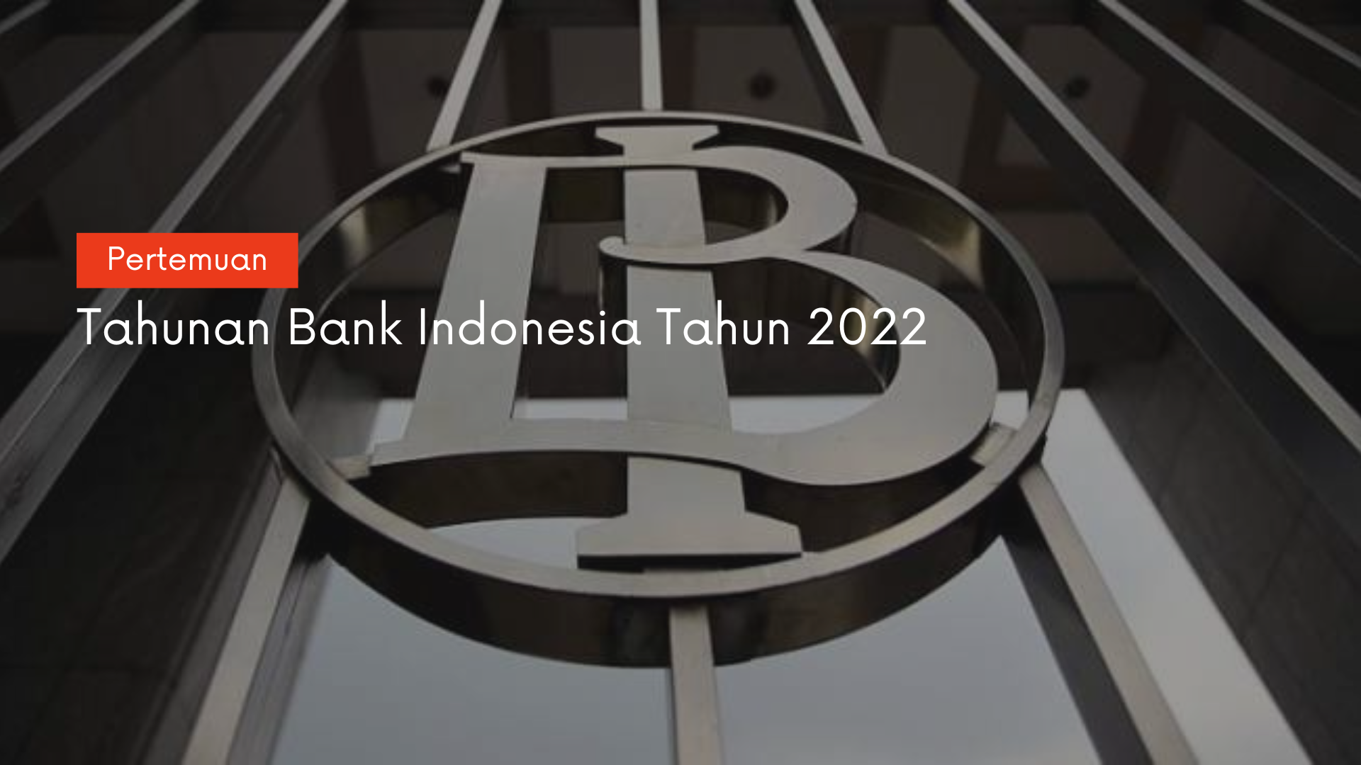 PERTEMUAN TAHUNAN BANK INDONESIA (PTBI) TAHUN 2022