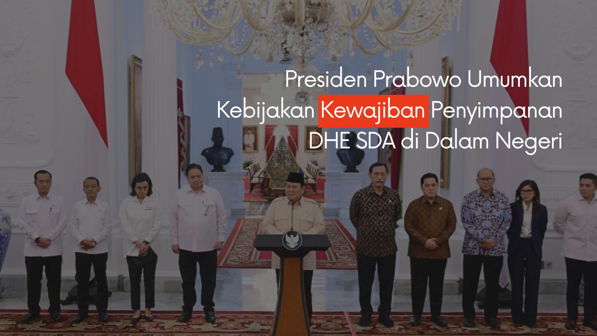 Presiden Prabowo Umumkan Kebijakan Kewajiban Penyimpanan DHE SDA Di Dalam Negeri